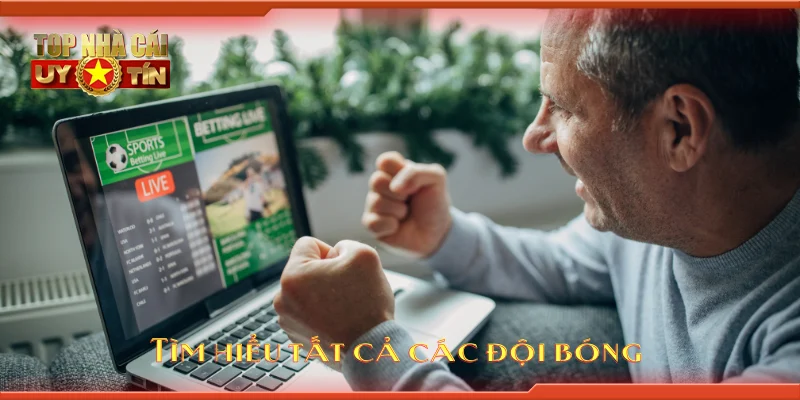 Tìm hiểu tất cả các đội bóng