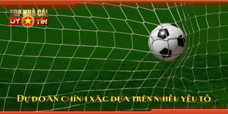 Dự đoán chính xác dựa trên nhiều yếu tố