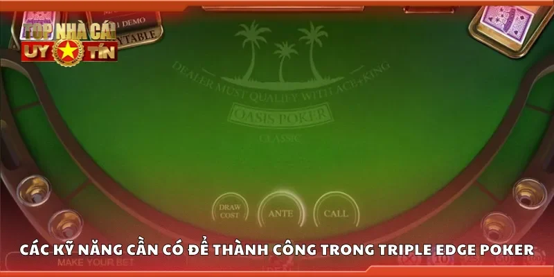 Các kỹ năng cần có để thành công trong triple edge poker