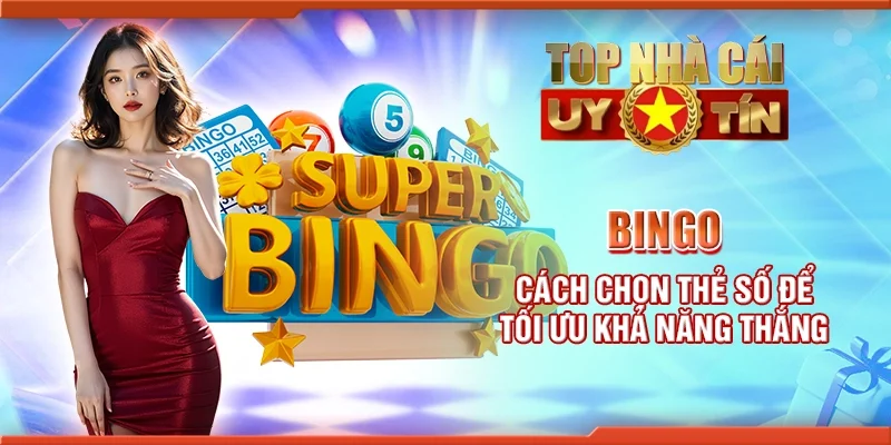 Bingo – Cách chọn thẻ số để tối ưu khả năng thắng