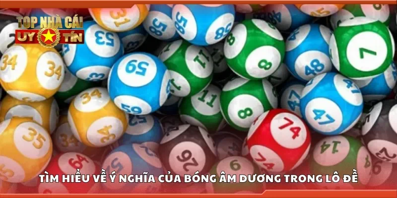 Tìm hiểu về ý nghĩa của bóng âm dương trong lô đề