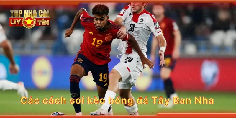 Các cách soi kèo bóng đá Tây Ban Nha
