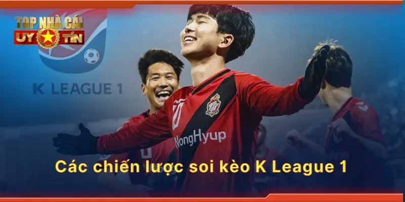 Các chiến lược soi kèo K League 1