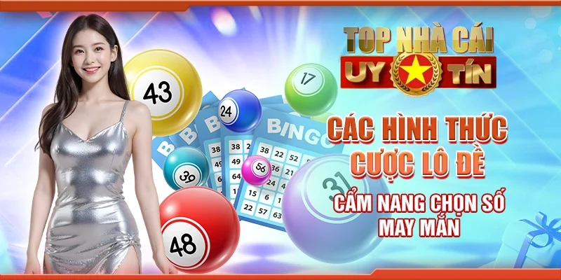 Các hình thức cược lô đề - Cẩm nang chọn số may mắn