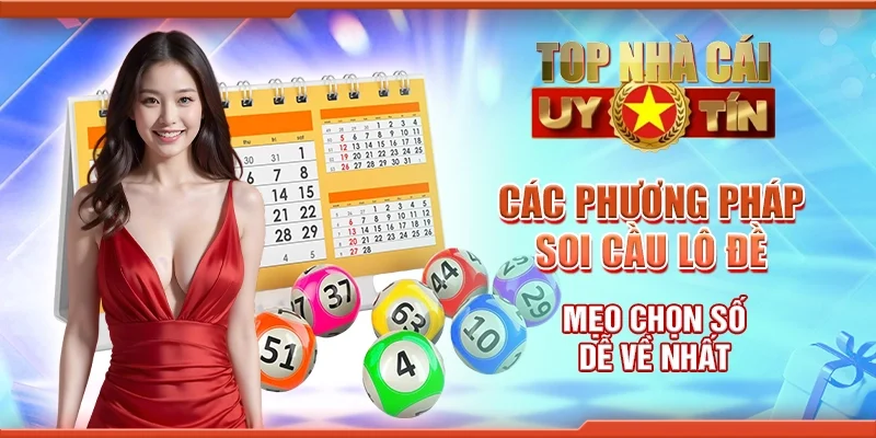 Các phương pháp soi cầu lô đề - Mẹo chọn số dễ về nhất