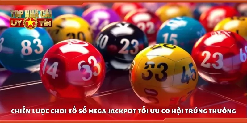 Chiến lược chơi xổ số Mega Jackpot dễ thắng