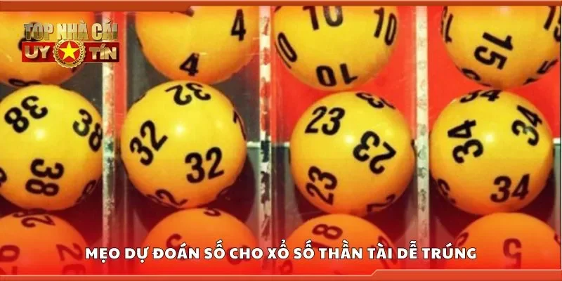 Mẹo dự đoán số cho xổ số thần tài dễ trúng