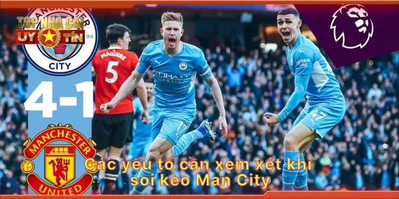 Các yếu tố cần xem xét khi soi kèo Man City