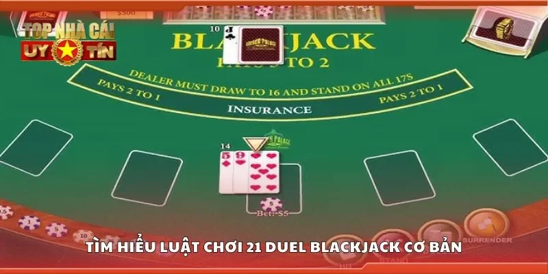 Tìm hiểu luật chơi 21 duel blackjack cơ bản