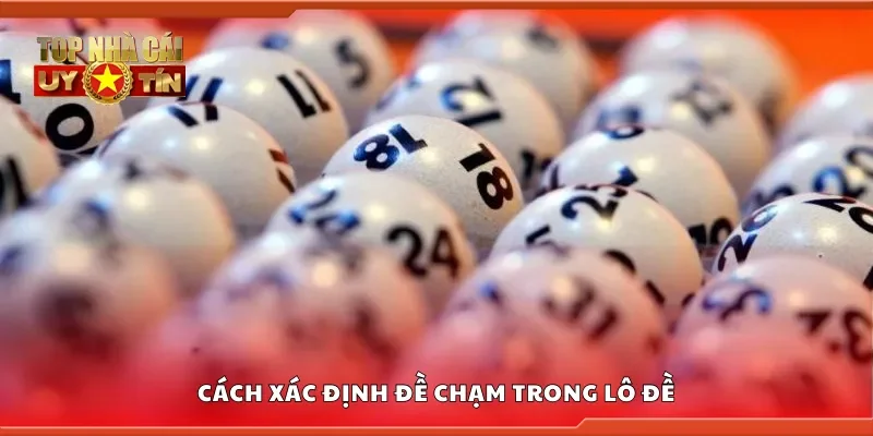 Cách xác định chạm trong lô đề