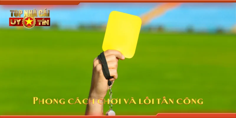 Phong cách chơi và lối tấn công