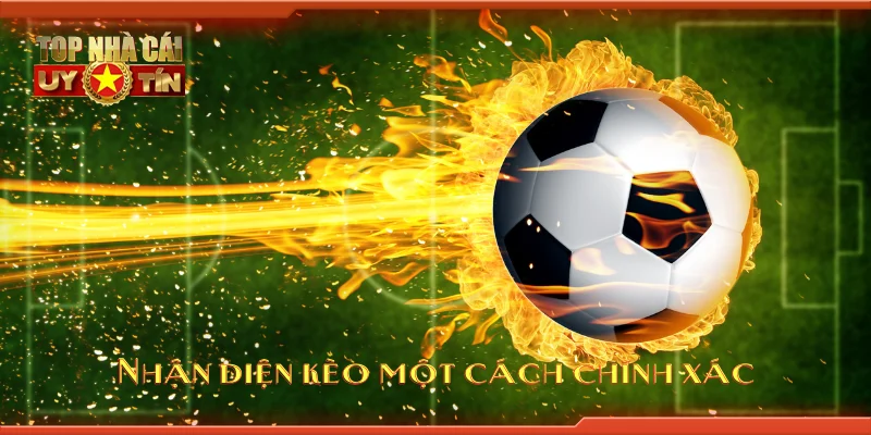 Nhận diện kèo một cách chính xác