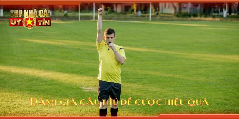 Đánh giá cầu thủ để cược hiệu quả