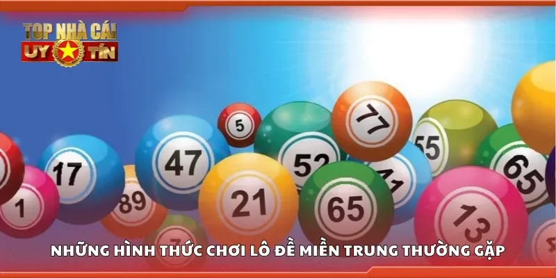 Những hình thức chơi lô đề miền Trung thường gặp