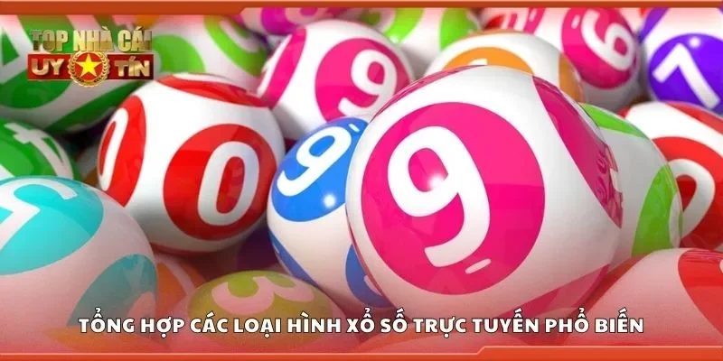 Tổng hợp các loại hình xổ số trực tuyến phổ biến