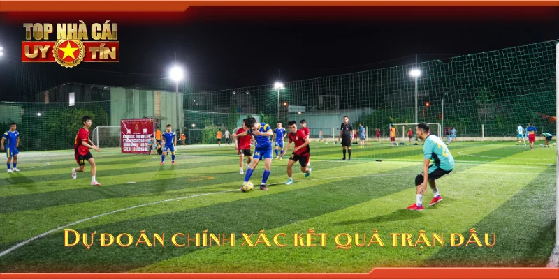 Dự đoán chính xác kết quả trận đấu