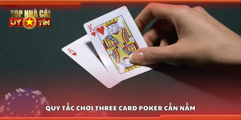 Quy tắc chơi Three Card Poker cần nắm