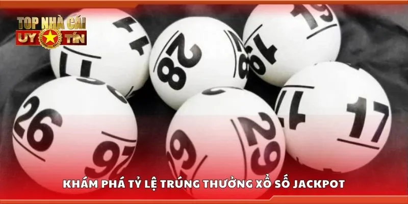 Khám phá tỷ lệ trúng thưởng xổ số jackpot
