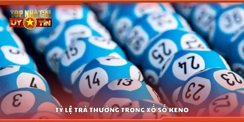 Khám phá tỷ lệ trả thưởng trong xổ số Keno