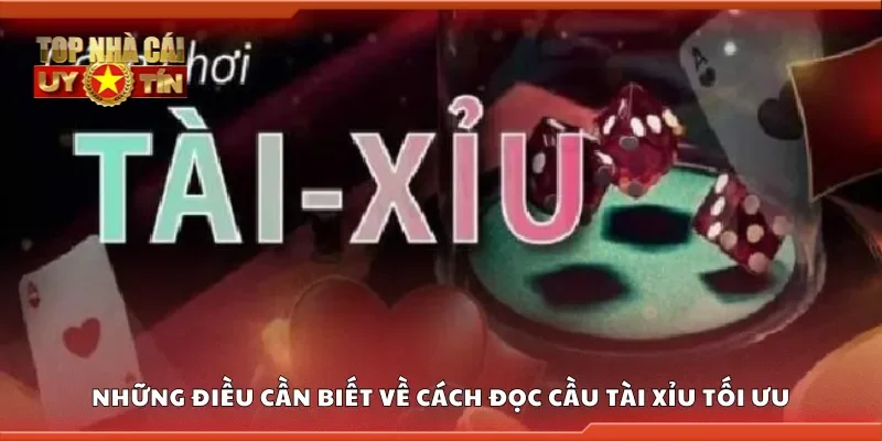 Những điều cần biết về cách đọc cầu tài xỉu tối ưu