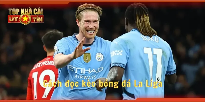 Cách đọc kèo bóng đá La Liga