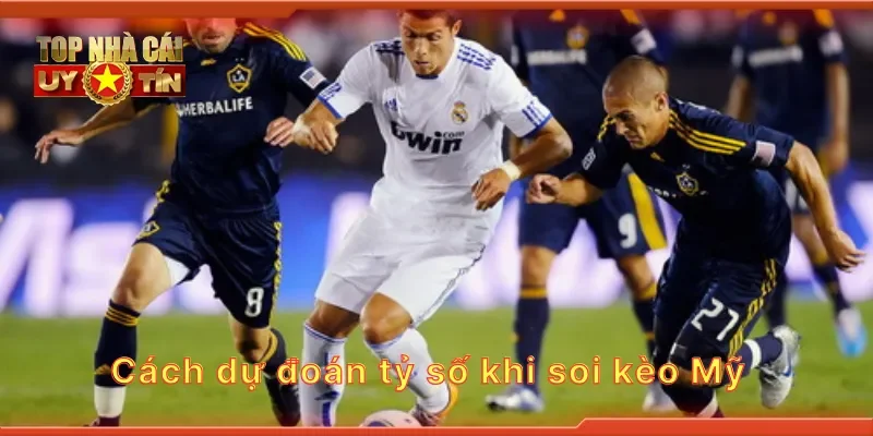 Cách dự đoán tỷ số khi soi kèo Mỹ