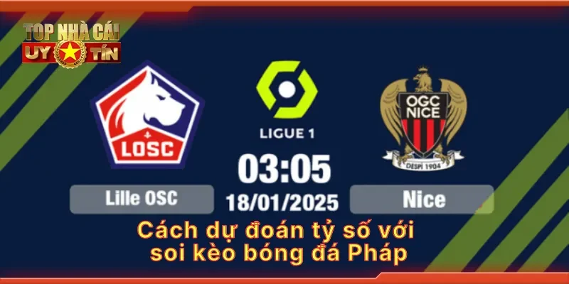 Cách dự đoán tỷ số với soi kèo bóng đá Pháp