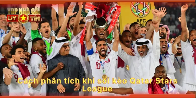 Cách phân tích khi soi kèo Qatar Stars League