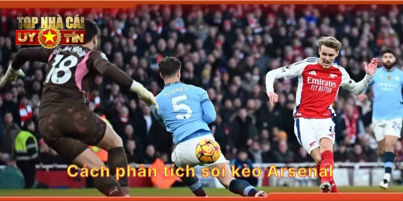 Cách phân tích soi kèo Arsenal