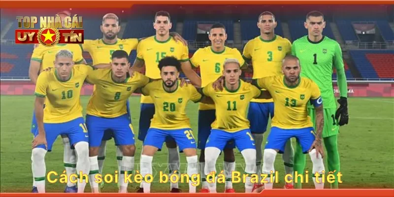 Cách soi kèo bóng đá Brazil chi tiết
