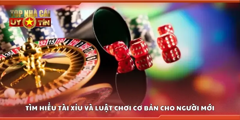 Tìm hiểu tài xỉu và luật chơi cơ bản cho người mới