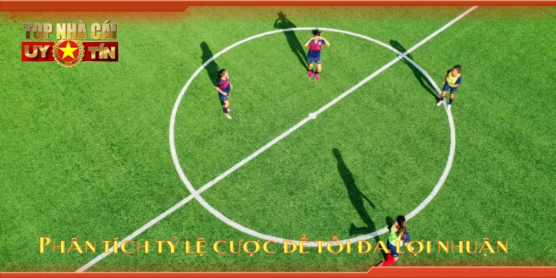 Phân tích tỷ lệ cược để tối đa lợi nhuận