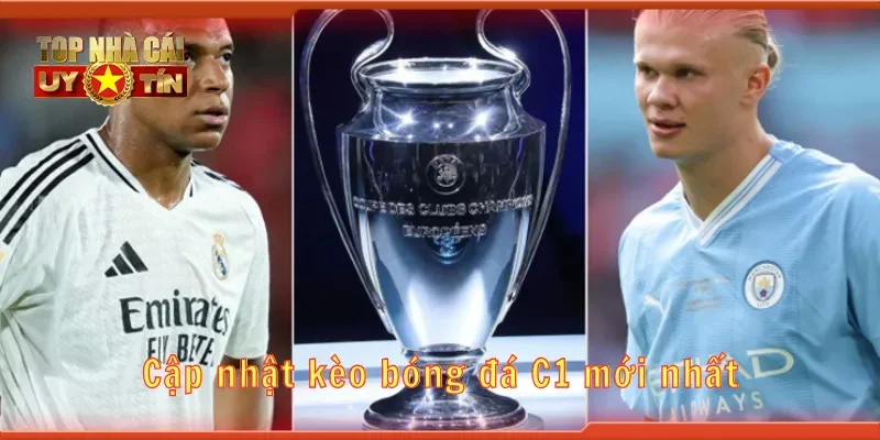 Cập nhật kèo bóng đá C1 mới nhất