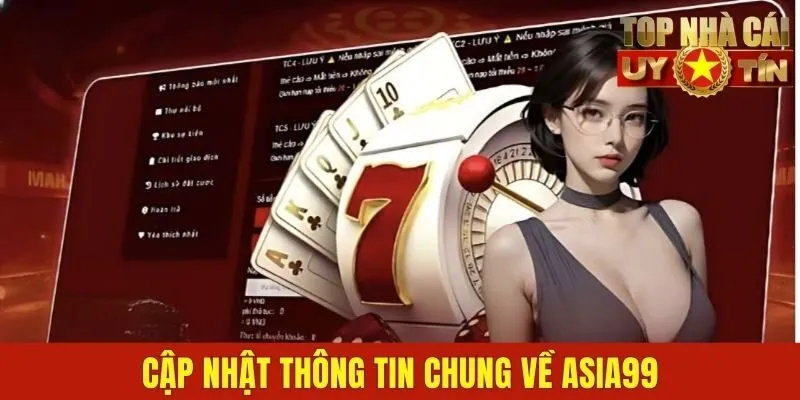 Cập nhật thông tin chung về Asia99 