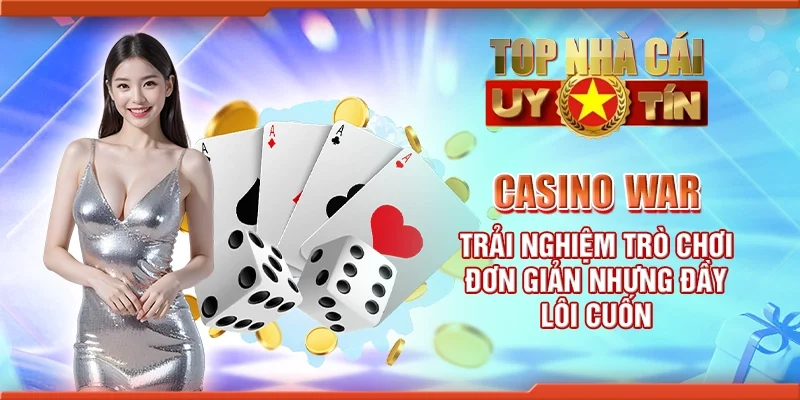 Casino War - Trải nghiệm trò chơi đơn giản nhưng đầy lôi cuốn