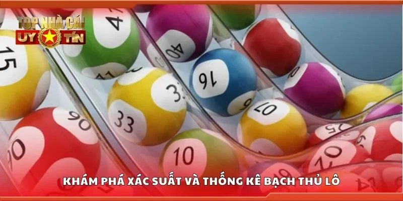 Khám phá xác suất và thống kê bạch thủ lô
