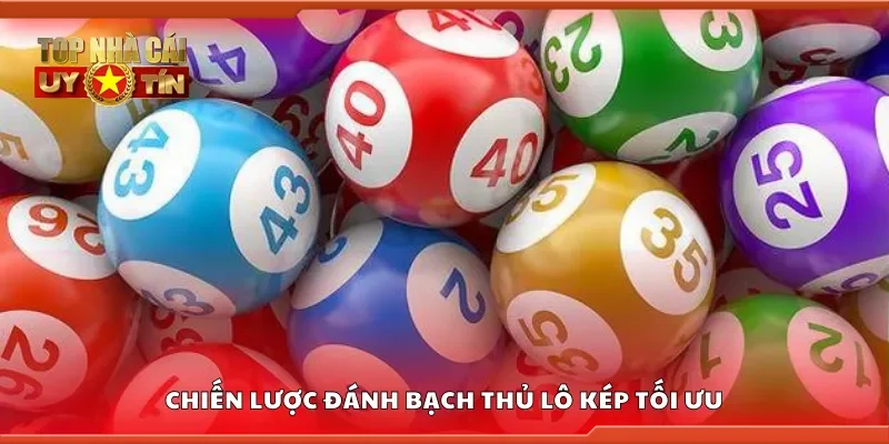 Khám phá chiến lược đánh bạch thủ lô kép tối ưu