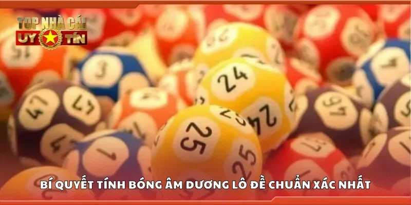 Bí quyết tính bóng âm dương lô đề chuẩn xác nhất