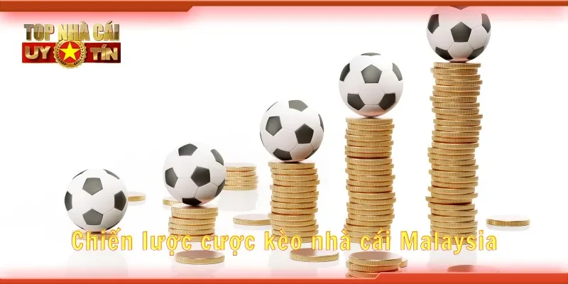 Chiến lược cược kèo nhà cái malaysia