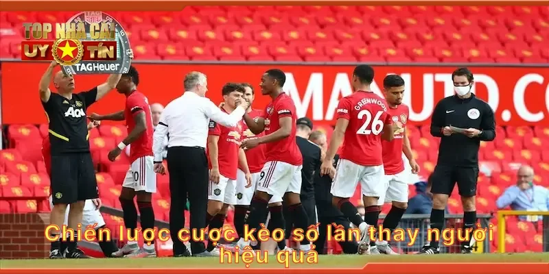 Chiến lược đặt kèo cược số lần thay người