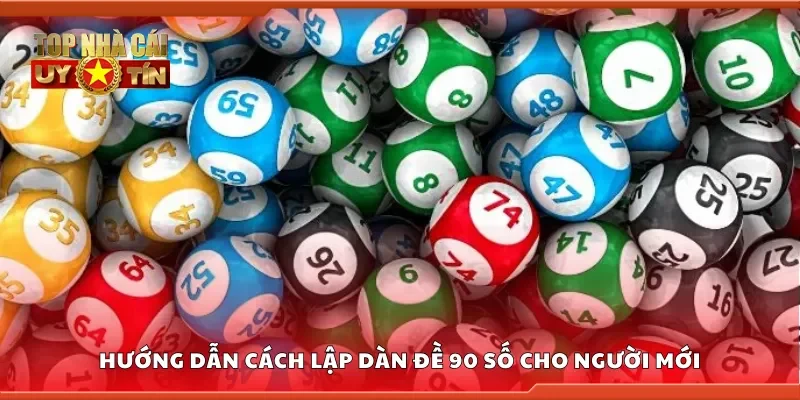 Hướng dẫn cách lập dàn đề 90 số cho người mới