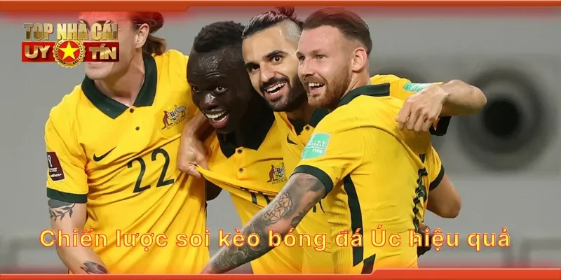 Chiến lược soi kèo bóng đá Úc hiệu quả