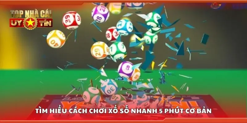 Tìm hiểu cách chơi xổ số nhanh 5 phút cơ bản