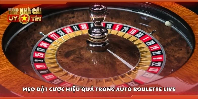 Mẹo đặt cược hiệu quả trong auto roulette live