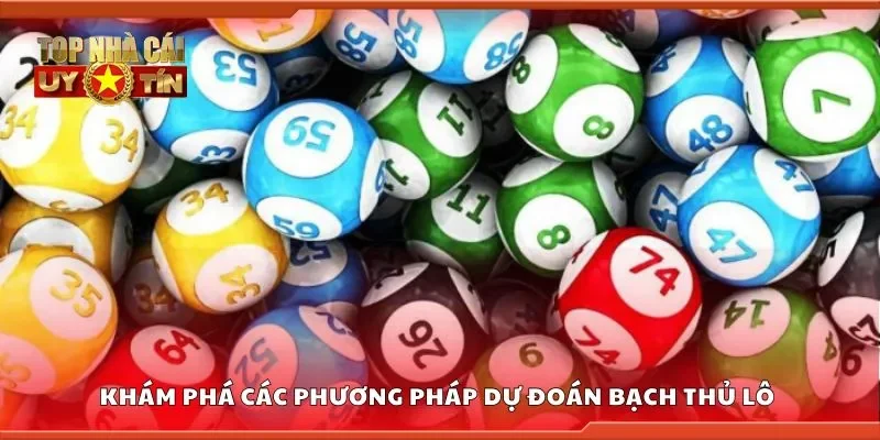 Khám phá các phương pháp dự đoán bạch thủ lô