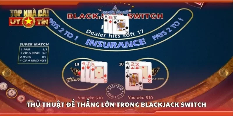Thủ thuật để thắng lớn trong blackjack switch