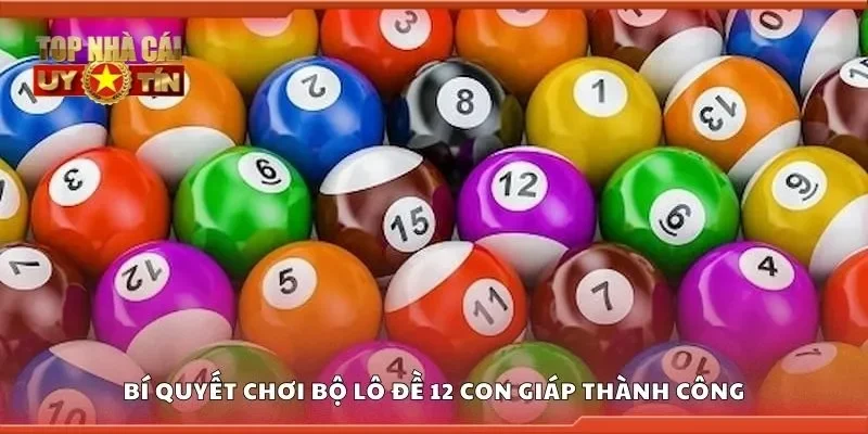 Bí quyết chơi bộ lô đề 12 con giáp thành công