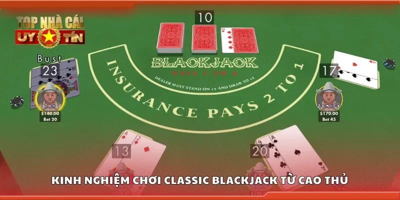 Kinh nghiệm chơi Classic Blackjack từ cao thủ