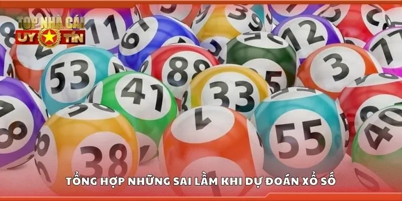 Tổng hợp những sai lầm khi dự đoán xổ số