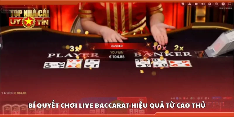 Chia sẻ kinh nghiệm chơi live baccarat từ cao thủ